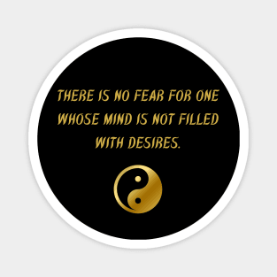 There Is No Fear For One Whose Mind Is Not Filled With Desires. Magnet